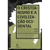 O CRISTIANISMO E A CIVILIZAÇÃO OCIDENTAL:: INFLUÊNCIAS CULTURAIS E MOVIMENTOS HISTÓRICOS