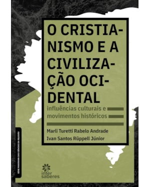 O CRISTIANISMO E A CIVILIZAÇÃO OCIDENTAL:: INFLUÊNCIAS CULTURAIS E MOVIMENTOS HISTÓRICOS