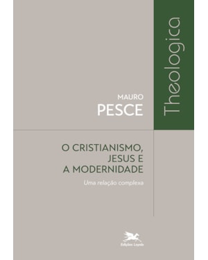 O CRISTIANISMO, JESUS E A MODERNIDADE: UMA RELAÇÃO COMPLEXA