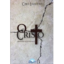 O CRISTO - SÉRIE DIÁLOGOS VOLUME 1