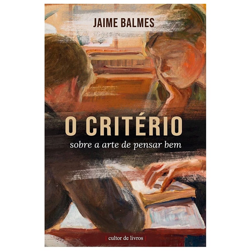 O CRITÉRIO - SOBRE A ARTE DE PENSAR BEM