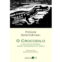 O CROCODILO: E NOTAS DE INVERNO SOBRE IMPRESSÕES DE VERÃO