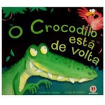 O CROCODILO ESTÁ DE VOLTA