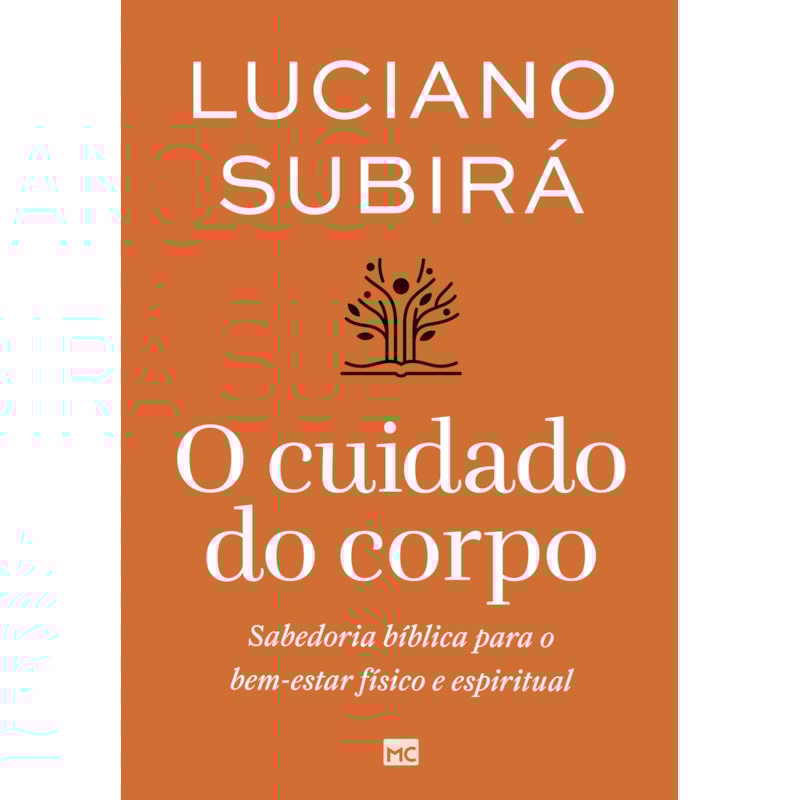 O CUIDADO DO CORPO: SABEDORIA BÍBLICA PARA O BEM-ESTAR FÍSICO E ESPIRITUAL