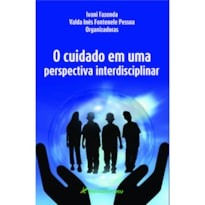 O CUIDADO EM UMA PERSPECTIVA INTERDISCIPLINAR