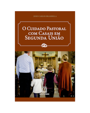 O CUIDADO PASTORAL COM CASAIS EM SEGUNDA UNIÃO