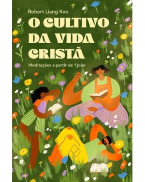 O CULTIVO DA VIDA CRISTÃ