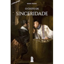 O CULTO DA SINCERIDADE