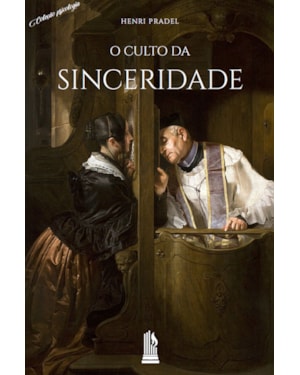 O CULTO DA SINCERIDADE