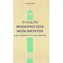 O CULTO MODERNO DOS MONUMENTOS