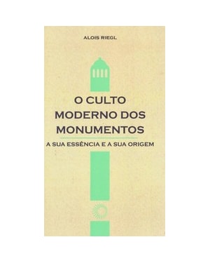 O CULTO MODERNO DOS MONUMENTOS
