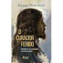 O CURADOR FERIDO: MINISTÉRIO NA SOCIEDADE CONTEMPORÂNEA
