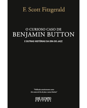 O CURIOSO CASO DE BENJAMIN BUTTON E OUTRAS HISTÓRIAS DA ERA DO JAZZ