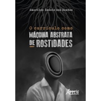 O CURRÍCULO COMO MÁQUINA ABSTRATA DE ROSTIDADES