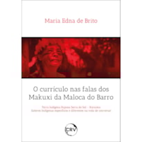 O CURRÍCULO NAS FALAS DOS MAKUXI DA MALOCA DO BARRO: TERRA INDÍGENA RAPOSA SERRA DO SOL - RORAIMA SABERES INDÍGENAS ESPECÍFICOS E DIFERENTES NA RODA DE CONVERSA!
