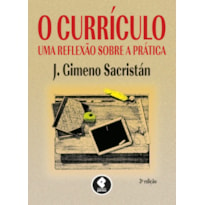 O CURRÍCULO: UMA REFLEXÃO SOBRE A PRÁTICA