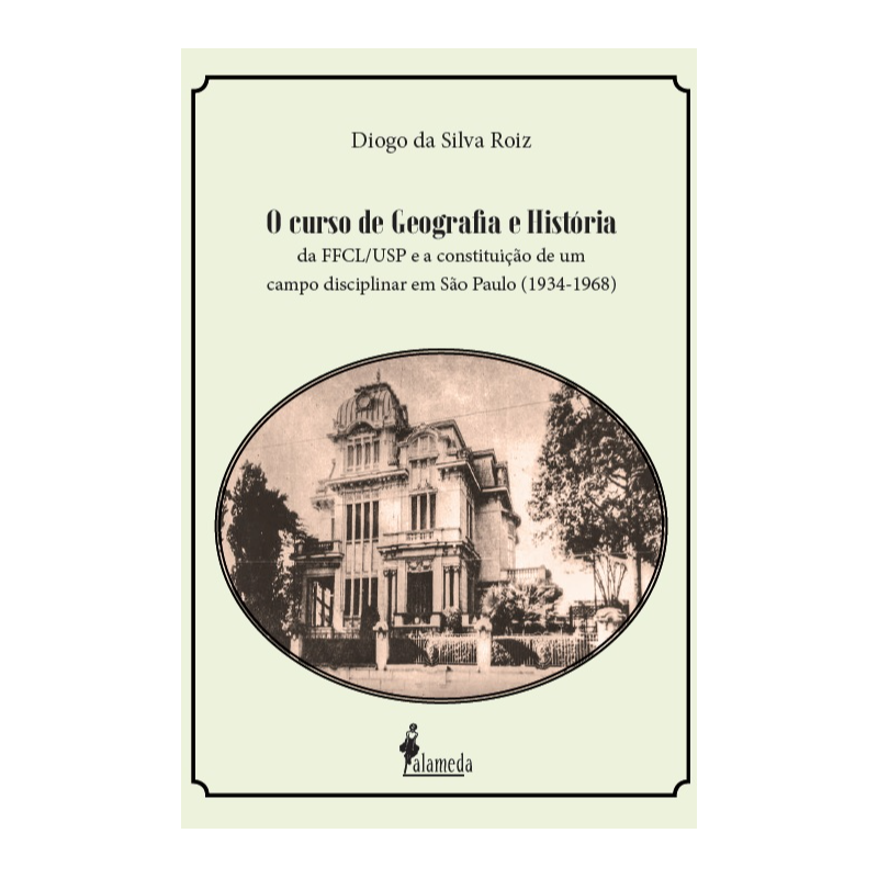 O curso de geografia e história da FFCL/USP e a constituição de um campo disciplinar em São Paulo (1934-1968)