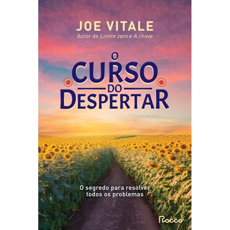 O CURSO DO DESPERTAR: O SEGREDO PARA RESOLVER TODOS OS PROBLEMAS