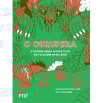 O CURUPIRA E OUTROS SERES FANTÁSTICOS DO FOLCLORE BRASILEIRO