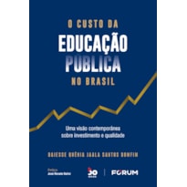 O custo da educação pública no Brasil: uma visão contemporânea sobre investimento e qualidade