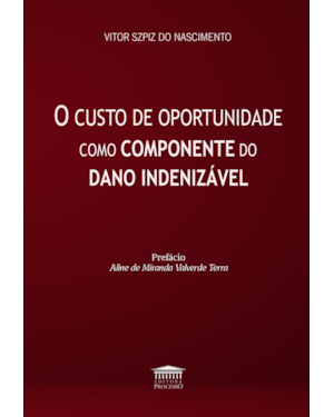 O Custo de Oportunidade como Componente do Dano Indenizável