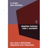 O CUSTO DOS DIREITOS: POR QUE A LIBERDADE DEPENDE DOS IMPOSTOS