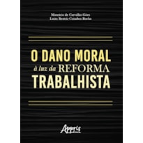 O DANO MORAL À LUZ DA REFORMA TRABALHISTA