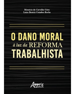 O DANO MORAL À LUZ DA REFORMA TRABALHISTA
