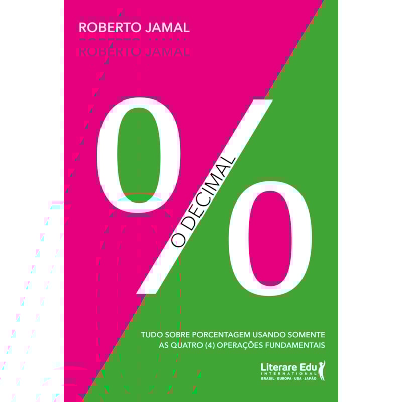 O decimal: Tudo sobre porcentagem usando somente as quatro (4) operações fundamentais