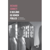 O DECLÍNIO DO HOMEM PÚBLICO: AS TIRANIAS DA INTIMIDADE