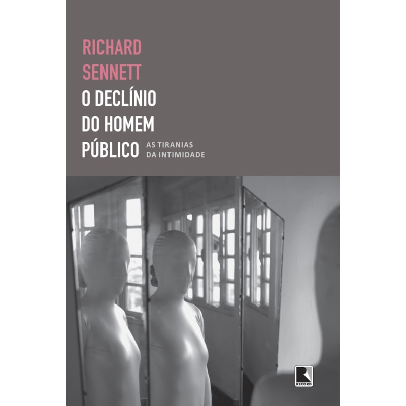 O DECLÍNIO DO HOMEM PÚBLICO: AS TIRANIAS DA INTIMIDADE