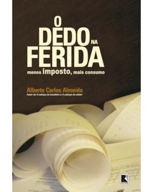 O DEDO NA FERIDA: MENOS IMPOSTO, MAIS CONSUMO