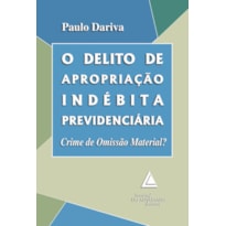 O DELITO DE APROPRIAÇÃO INDÉBITA PREVIDENCIÁRIA