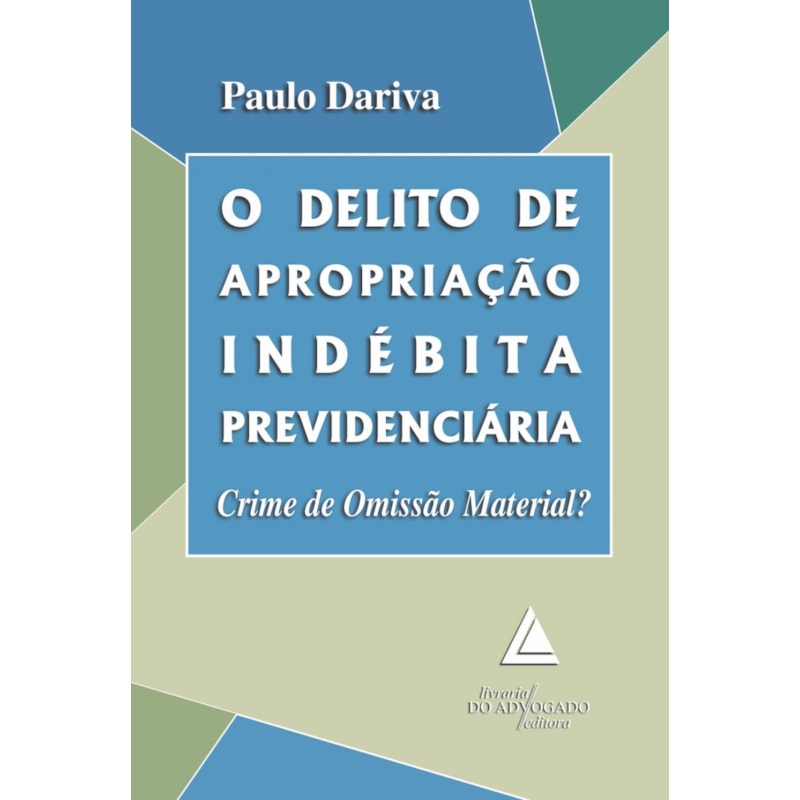 O DELITO DE APROPRIAÇÃO INDÉBITA PREVIDENCIÁRIA