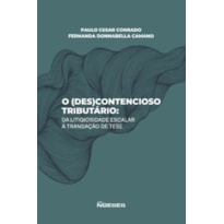 O (Des)Contencioso tributário: da litigiosidade escalar à transação de tese