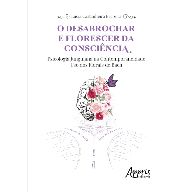 O DESABROCHAR E FLORESCER DA CONSCIÊNCIA: PSICOLOGIA JUNGUIANA NA CONTEMPORANEIDADE - USO DOS FLORAIS DE BACH