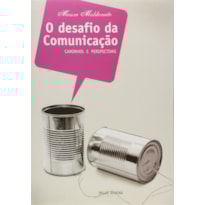 O DESAFIO DA COMUNICAÇÃO - CAMINHOS E PERSPECTIVAS