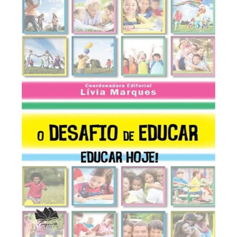 O DESAFIO DE EDUCAR: EDUCAR HOJE