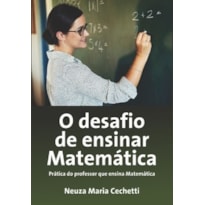 O desafio de ensinar matemática: Prática do professor que ensina matemática