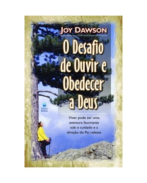 O DESAFIO DE OUVIR E OBEDECER A DEUS