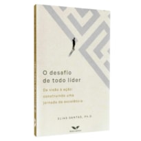 O DESAFIO DE TODO LÍDER