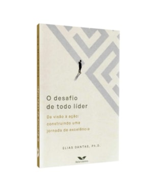 O DESAFIO DE TODO LÍDER