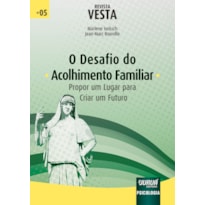 O DESAFIO DO ACOLHIMENTO FAMILIAR - PROPOR UM LUGAR PARA CRIAR UM FUTURO