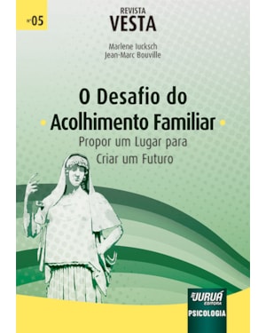 O DESAFIO DO ACOLHIMENTO FAMILIAR - PROPOR UM LUGAR PARA CRIAR UM FUTURO