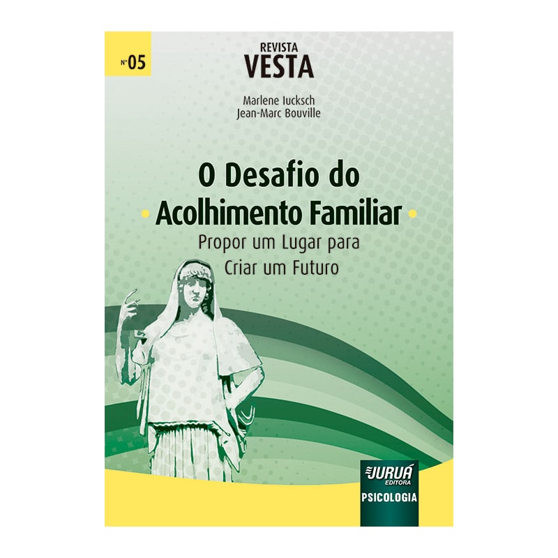 O DESAFIO DO ACOLHIMENTO FAMILIAR - PROPOR UM LUGAR PARA CRIAR UM FUTURO