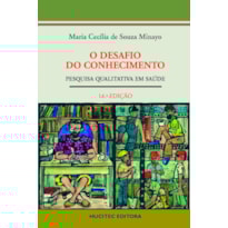 O DESAFIO DO CONHECIMENTO - PESQUISA QUALITATIVA EM SAÚDE