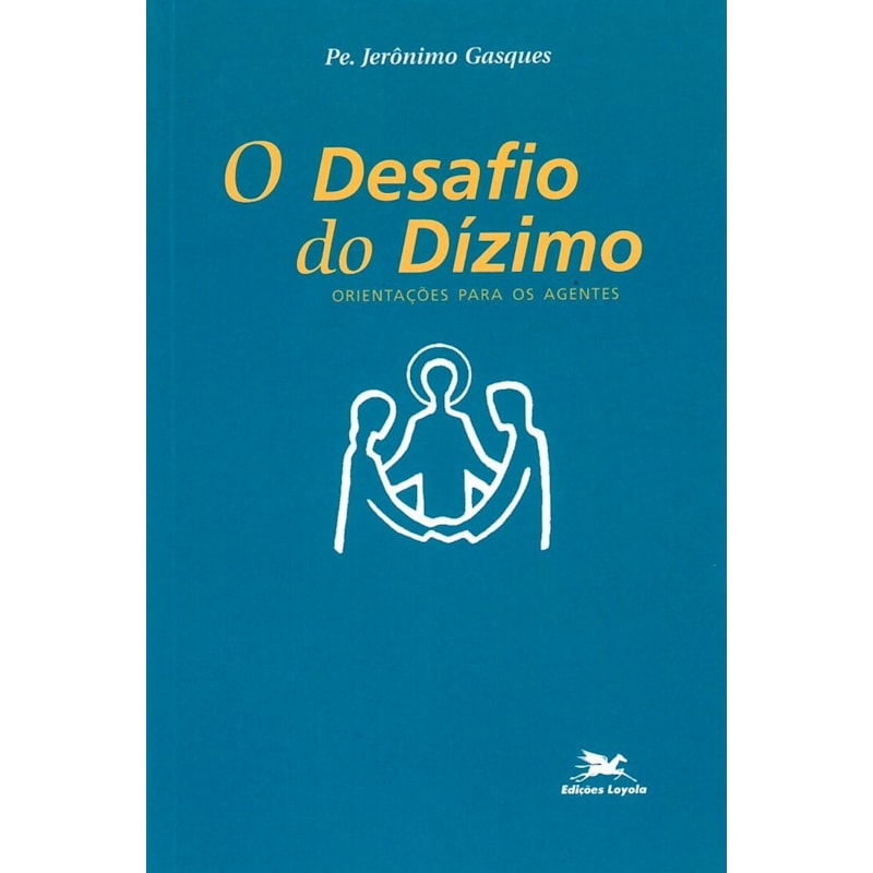 O DESAFIO DO DÍZIMO - ORIENTAÇÕES PARA OS AGENTES