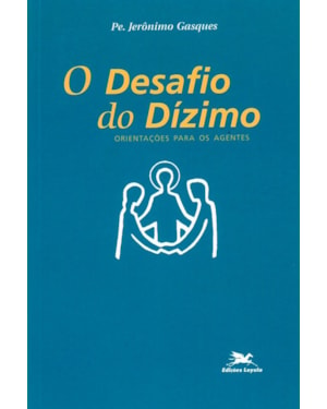 O DESAFIO DO DÍZIMO: ORIENTAÇÕES PARA OS AGENTES