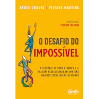 O DESAFIO DO IMPOSSÍVEL: A HISTÓRIA DE COMO A AMBEV E A FALCONI REVOLUCIONARAM UMA DAS MAIORES CERVEJARIAS DO MUNDO