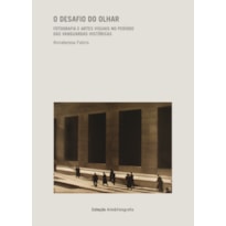O DESAFIO DO OLHAR: FOTOGRAFIA E ARTES VISUAIS NO PERÍODO DAS VANGUARDAS HISTÓRICAS